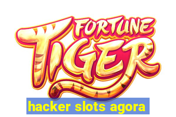 hacker slots agora